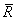 mean(R) or 'R' with a bar above it
